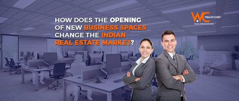 How does the opening of new business spaces change the Indian real estate market?