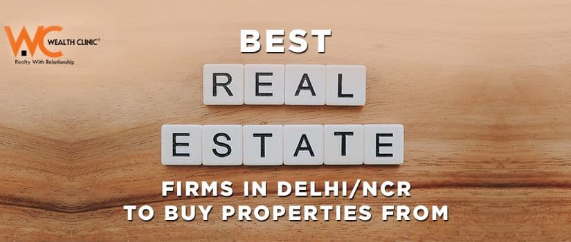 Best Real Estate firms in Delhi/NCR to buy properties from