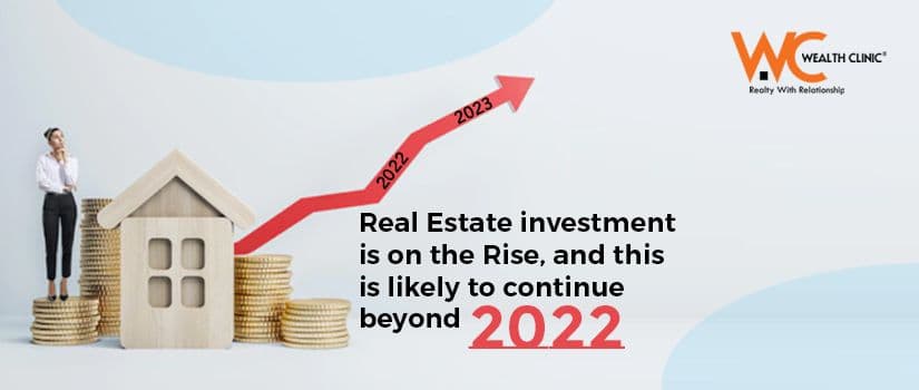 Real estate investment is on the rise, and this is likely to continue beyond 2022.