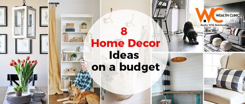 8 Home Décor Ideas to Decorate Your Home – On a Budget