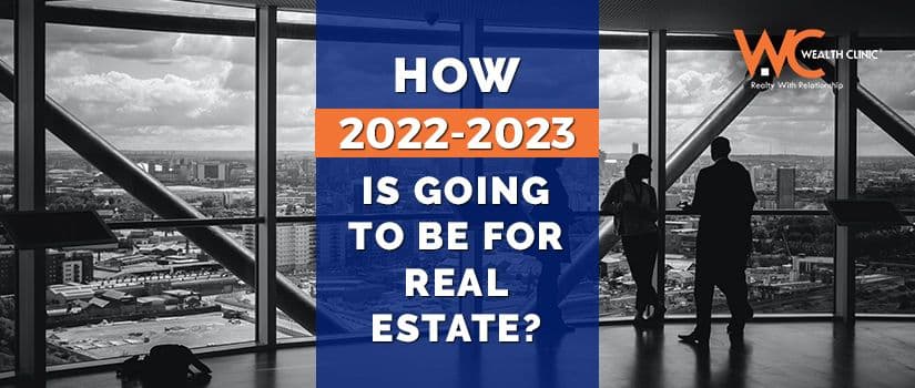 How 2022 2023 is going to be for Real Estate?