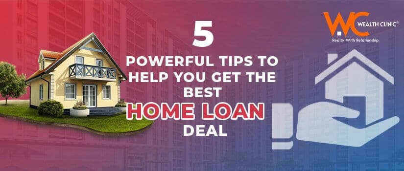 5 Essential Tips to Help You Score the Best Home Loan Deal