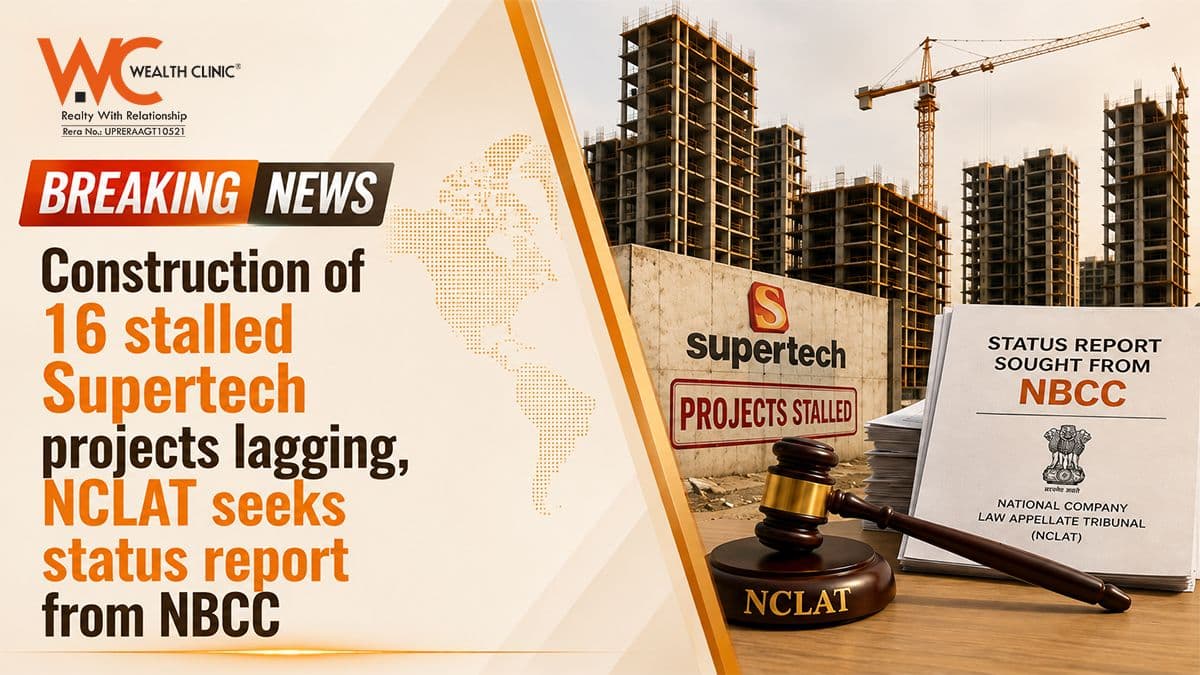 Construction of 16 stalled Supertech projects lagging, NCLAT seeks status report from NBCC