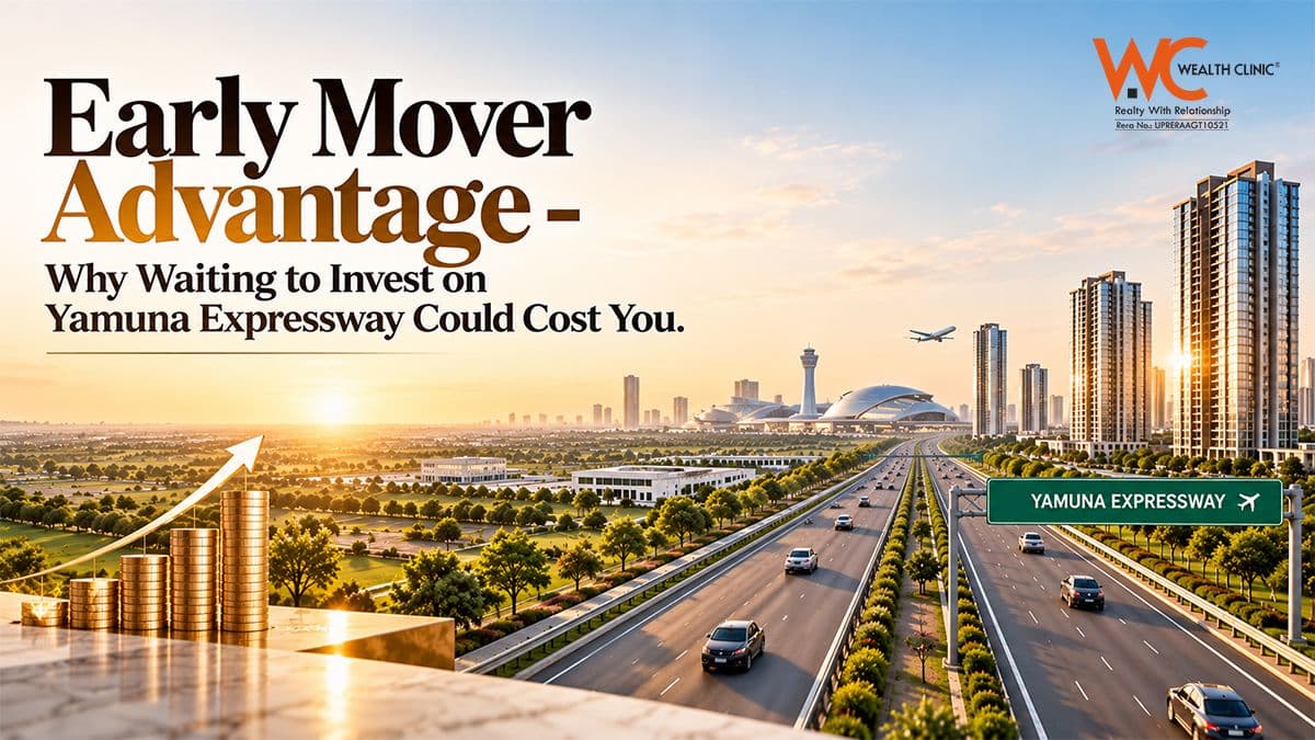 Early Mover Advantage, Why Waiting to Invest on Yamuna Expressway Could Cost You