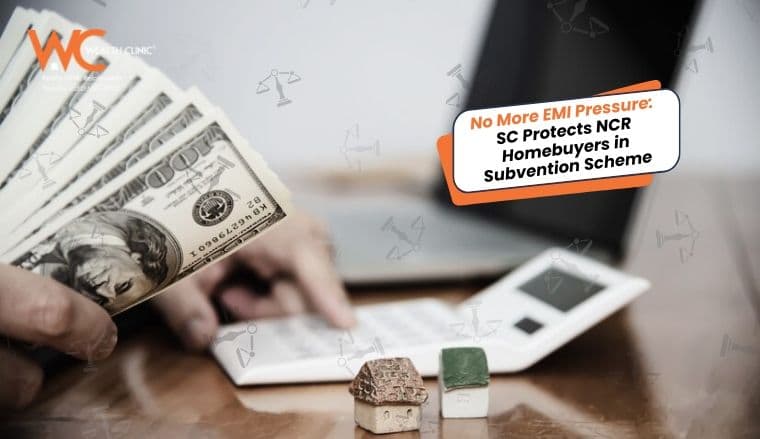 No More EMI Pressure: SC Protects NCR Homebuyers in Subvention Scheme