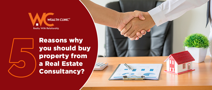 5 Reasons why you should buy property from a real estate consultancy?