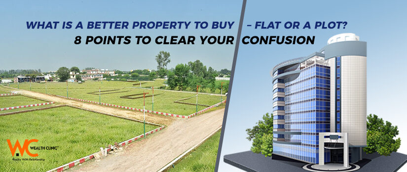 What is a better property to buy – flat or a plot? 8 points to clear your confusion